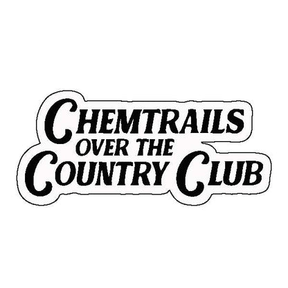 Chemtrails over the country club Sticker
